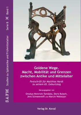 Heinrich-Tamáska / Bulach / Schneeweiß |  Goldene Wege. Macht, Mobilität und Grenzen zwischen Antike und Mittelalter | Buch |  Sack Fachmedien