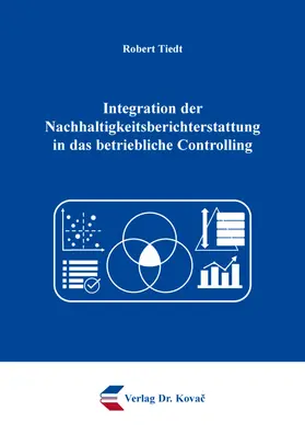 Tiedt | Integration der Nachhaltigkeitsberichterstattung in das betriebliche Controlling | Buch | 978-3-339-14504-8 | sack.de
