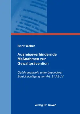 Weber |  Ausreiseverhindernde Maßnahmen zur Gewaltprävention | Buch |  Sack Fachmedien