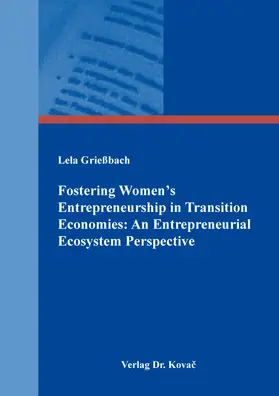 Grießbach |  Fostering Women's Entrepreneurship in Transition Economies: An Entrepreneurial Ecosystem Perspective | Buch |  Sack Fachmedien