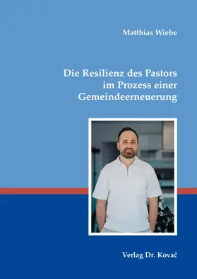 Wiebe |  Die Resilienz des Pastors im Prozess einer Gemeindeerneuerung | Buch |  Sack Fachmedien