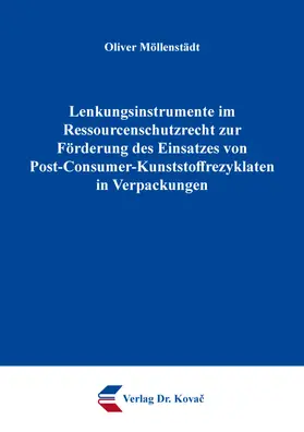 Möllenstädt |  Lenkungsinstrumente im Ressourcenschutzrecht zur Förderung des Einsatzes von Post-Consumer-Kunststoffrezyklaten in Verpackungen | Buch |  Sack Fachmedien