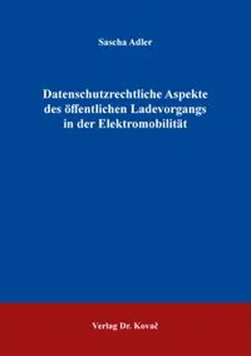 Adler |  Datenschutzrechtliche Aspekte des öffentlichen Ladevorgangs in der Elektromobilität | Buch |  Sack Fachmedien