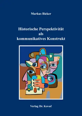 Bieker |  Historische Perspektivität als kommunikatives Konstrukt | Buch |  Sack Fachmedien