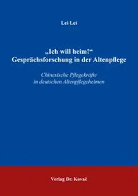 Lei | „Ich will heim!“ Gesprächsforschung in der Altenpflege | Buch | 978-3-339-14722-6 | www.sack.de