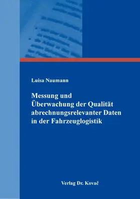 Naumann |  Messung und Überwachung der Qualität abrechnungsrelevanter Daten in der Fahrzeuglogistik | Buch |  Sack Fachmedien