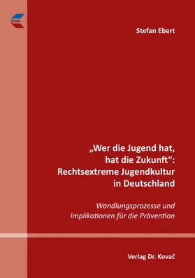 Ebert |  „Wer die Jugend hat, hat die Zukunft“: Rechtsextreme Jugendkultur in Deutschland | Buch |  Sack Fachmedien