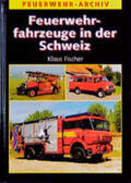 Fischer |  Feuerwehrfahrzeuge in der Schweiz | Buch |  Sack Fachmedien