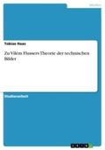 Haas |  Zu Vilém Flussers Theorie der technischen Bilder | Buch |  Sack Fachmedien