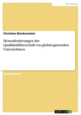 Blankenstein |  Herausforderungen der Qualitätsführerschaft von global agierenden Unternehmen | eBook | Sack Fachmedien