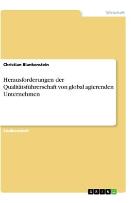 Blankenstein |  Herausforderungen der Qualitätsführerschaft von global agierenden Unternehmen | Buch |  Sack Fachmedien