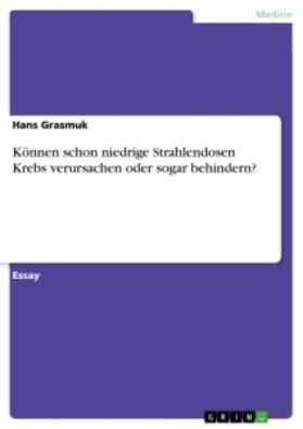 Grasmuk | Können schon niedrige Strahlendosen Krebs verursachen oder sogar behindern? | Buch | 978-3-346-01390-3 | sack.de