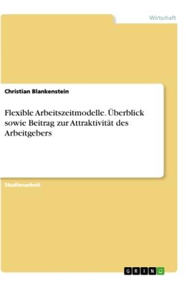 Blankenstein |  Flexible Arbeitszeitmodelle. Überblick sowie Beitrag zur Attraktivität des Arbeitgebers | Buch |  Sack Fachmedien