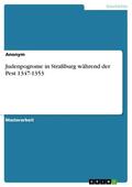 Anonym |  Judenpogrome in Straßburg während der Pest 1347-1353 | eBook | Sack Fachmedien