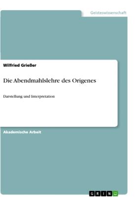 Grießer |  Die Abendmahlslehre des Origenes | Buch |  Sack Fachmedien