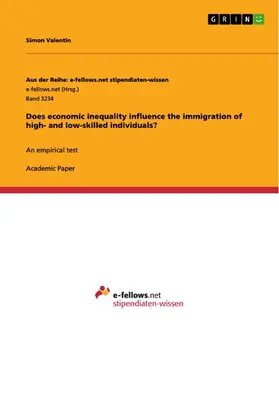 Valentin |  Does economic inequality influence the immigration of high- and low-skilled individuals? | eBook | Sack Fachmedien