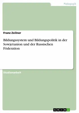Zeilner |  Bildungssystem und Bildungspolitik in der Sowjetunion und der Russischen Föderation | eBook | Sack Fachmedien
