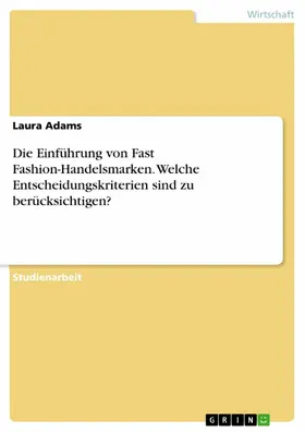 Adams |  Die Einführung von Fast Fashion-Handelsmarken. Welche Entscheidungskriterien sind zu berücksichtigen? | eBook | Sack Fachmedien