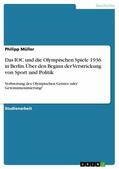 Müller |  Das IOC und die Olympischen Spiele 1936 in Berlin. Über den Beginn der Verstrickung von Sport und Politik | eBook | Sack Fachmedien
