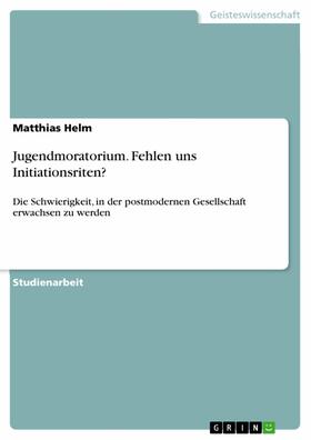 Helm | Jugendmoratorium. Fehlen uns Initiationsriten? | E-Book | sack.de