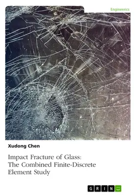 Chen | Impact Fracture of Glass. The Combined Finite-Discrete Element Study | E-Book | www.sack.de