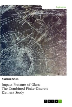 Chen | Impact Fracture of Glass. The Combined Finite-Discrete Element Study | Buch | 978-3-346-05153-0 | www.sack.de