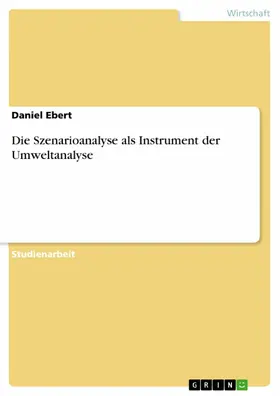 Ebert |  Die Szenarioanalyse als Instrument der Umweltanalyse | eBook | Sack Fachmedien