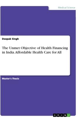 Singh |  The Unmet Objective of Health Financing in India. Affordable Health Care for All | Buch |  Sack Fachmedien