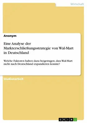 Anonym |  Eine Analyse der Markterschließungsstrategie von Wal-Mart in Deutschland | eBook | Sack Fachmedien