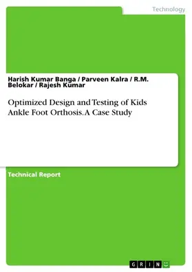 Banga / Kalra / Belokar |  Optimized Design and Testing of Kids Ankle Foot Orthosis. A Case Study | eBook | Sack Fachmedien