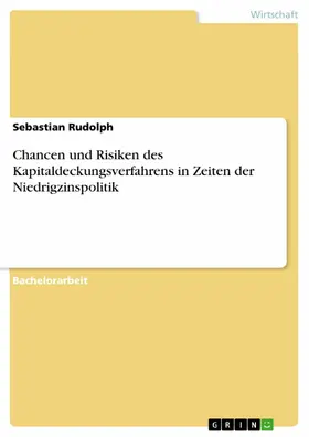 Rudolph |  Chancen und Risiken des  Kapitaldeckungsverfahrens in Zeiten der Niedrigzinspolitik | eBook | Sack Fachmedien