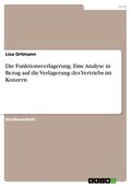 Ortmann |  Die Funktionsverlagerung. Eine Analyse in Bezug auf die Verlagerung des Vertriebs im Konzern | eBook | Sack Fachmedien