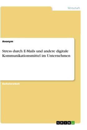 Stress durch E-Mails und andere digitale Kommunikationsmittel im Unternehmen | Buch | 978-3-346-07320-4 | www.sack.de