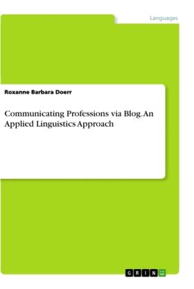 Doerr |  Communicating Professions via Blog. An Applied Linguistics Approach | Buch |  Sack Fachmedien