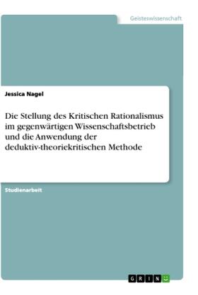 Nagel |  Die Stellung des Kritischen Rationalismus im gegenwärtigen Wissenschaftsbetrieb und die Anwendung der deduktiv-theoriekritischen Methode | Buch |  Sack Fachmedien