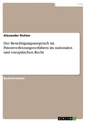 Richter |  Der Besichtigungsanspruch im Patentverletzungsverfahren im nationalen und europäischen Recht | eBook | Sack Fachmedien