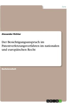 Richter |  Der Besichtigungsanspruch im Patentverletzungsverfahren im nationalen und europäischen Recht | Buch |  Sack Fachmedien