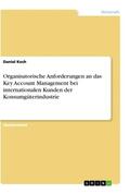 Koch |  Organisatorische Anforderungen an das Key Account Management bei internationalen Kunden der Konsumgüterindustrie | Buch |  Sack Fachmedien