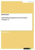 Koch / Anonym |  Stakeholdermanagement beim Projekt Stuttgart 21 | eBook | Sack Fachmedien