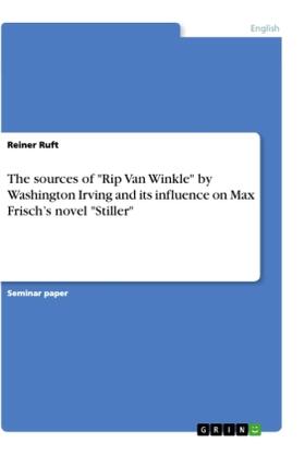 Ruft |  The sources of "Rip Van Winkle" by Washington Irving and its influence on Max Frisch's novel "Stiller" | Buch |  Sack Fachmedien