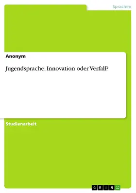 Anonym |  Jugendsprache. Innovation oder Verfall? | eBook | Sack Fachmedien