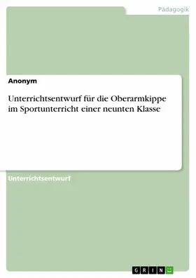 Anonym |  Unterrichtsentwurf für die Oberarmkippe im Sportunterricht einer neunten Klasse | eBook | Sack Fachmedien