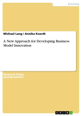Lang / Koerdt | A New Approach for Developing Business Model Innovation | E-Book | sack.de