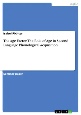 Richter |  The Age Factor. The Role of Age in Second Language Phonological Acquisition | eBook | Sack Fachmedien