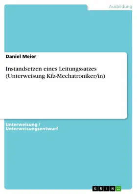 Meier |  Instandsetzen eines Leitungssatzes (Unterweisung Kfz-Mechatroniker/in) | eBook | Sack Fachmedien