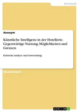 Anonym |  Künstliche Intelligenz in der Hotellerie. Gegenwärtige Nutzung, Möglichkeiten und Grenzen | eBook | Sack Fachmedien