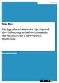 Stein |  Die Jugendmusikkultur des Hip Hop und ihre Einbindung in den Musikunterricht der Sekundarstufe I. Schwerpunkt: Beatboxing | eBook | Sack Fachmedien