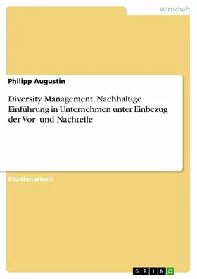 Augustin |  Diversity Management. Nachhaltige Einführung in Unternehmen unter Einbezug der Vor- und Nachteile | eBook | Sack Fachmedien