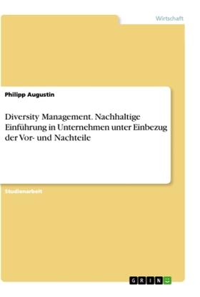 Augustin |  Diversity Management. Nachhaltige Einführung in Unternehmen unter Einbezug der Vor- und Nachteile | Buch |  Sack Fachmedien
