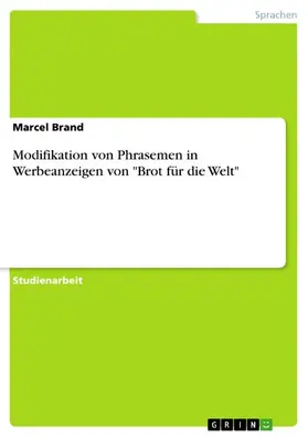 Brand |  Modifikation von Phrasemen in Werbeanzeigen von "Brot für die Welt" | eBook | Sack Fachmedien